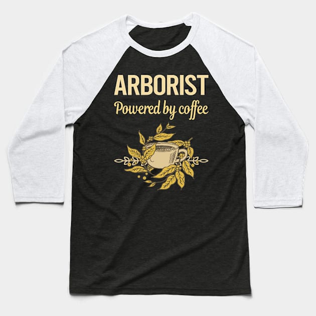 Powered By Coffee Arborist Baseball T-Shirt by lainetexterbxe49